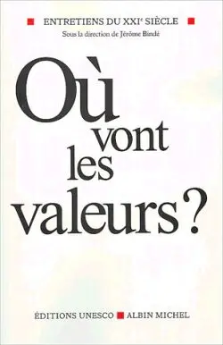 Entretiens du XXIe siècle. Vol. 2. Où vont les valeurs ?