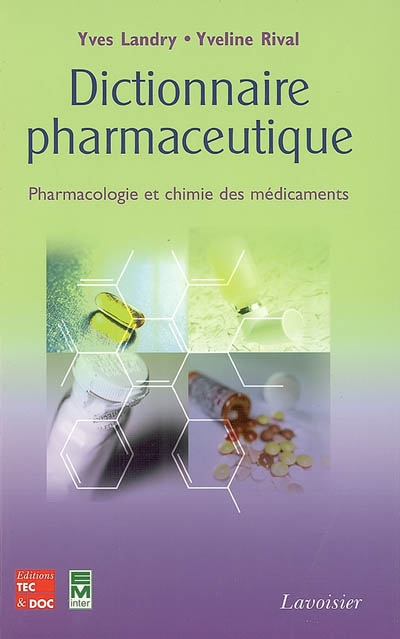 Dictionnaire pharmaceutique : pharmacologie et chimie des médicaments