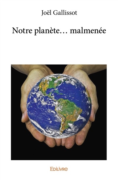 Notre planète... malmenée