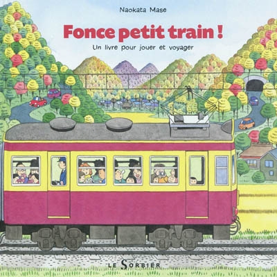 Fonce petit train ! : un livre pour jouer et voyager, un livre à lire dans les deux sens