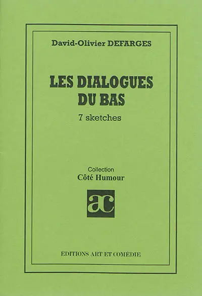 Les dialogues du bas : 7 sketches