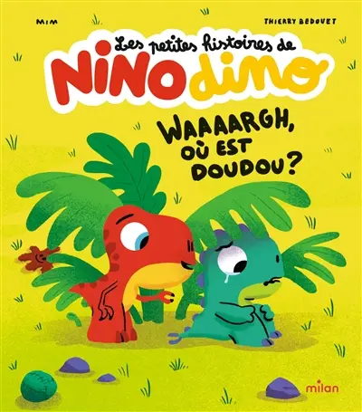 Les petites histoires de Nino dino. Waaaargh, où est doudou ?