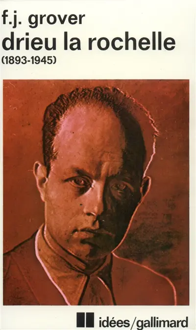 Drieu La Rochelle, 1893-1945 : vie, oeuvres, témoignages