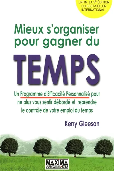 Mieux s'organiser pour gagner du temps : un programme d'efficacité personnalisé pour ne plus vous sentir débordé et reprendre le contrôle de votre emploi du temps