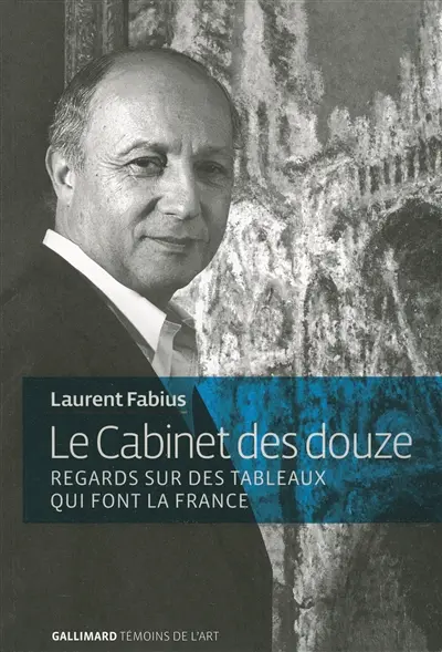Le cabinet des douze : regards sur des tableaux qui font la France