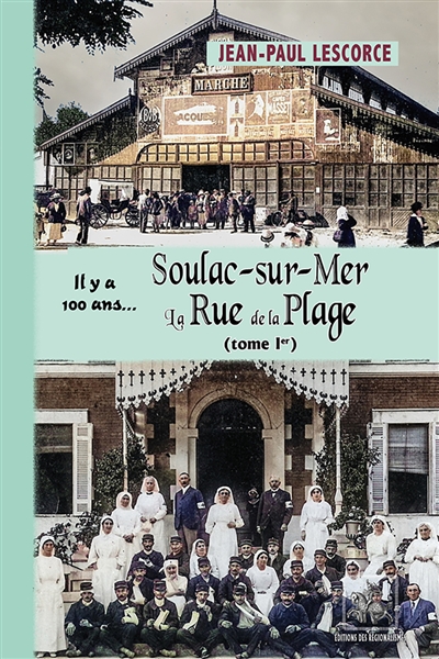 Soulac-sur-Mer, la Rue de la Plage (Tome 1)... il y a 100 ans : RA207