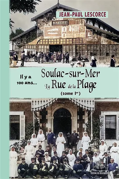 Soulac-sur-Mer, la Rue de la Plage (Tome 1)... il y a 100 ans : RA207