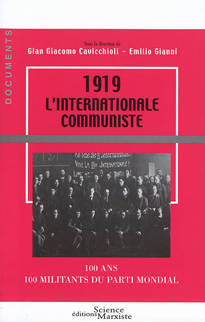 1919 l'Internationale communiste : 100 ans : 100 militants du parti mondial