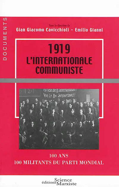 1919 l'Internationale communiste : 100 ans : 100 militants du parti mondial