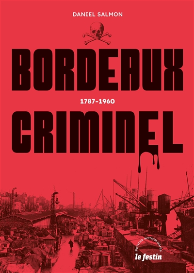 Bordeaux criminel : 1787-1960