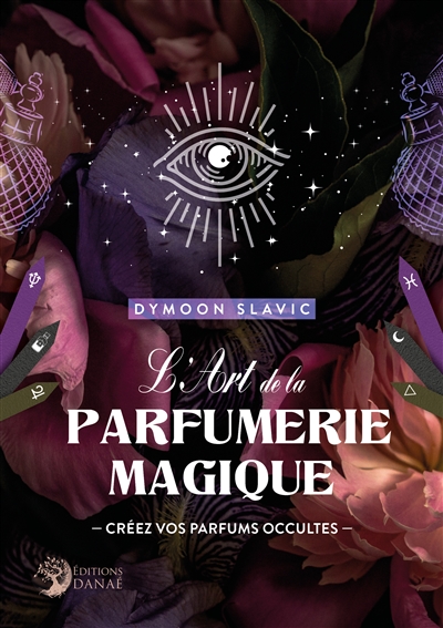 L'art de la parfumerie magique : créez vos parfums occultes