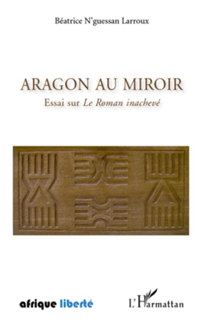 Aragon au miroir : essai sur Le Roman inachevé