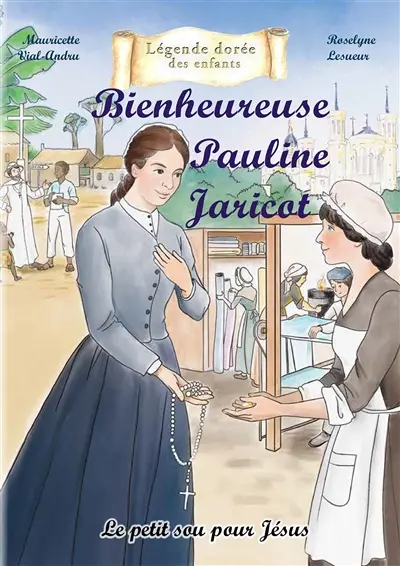 Bienheureuse Pauline Jaricot : le petit sou pour Jésus