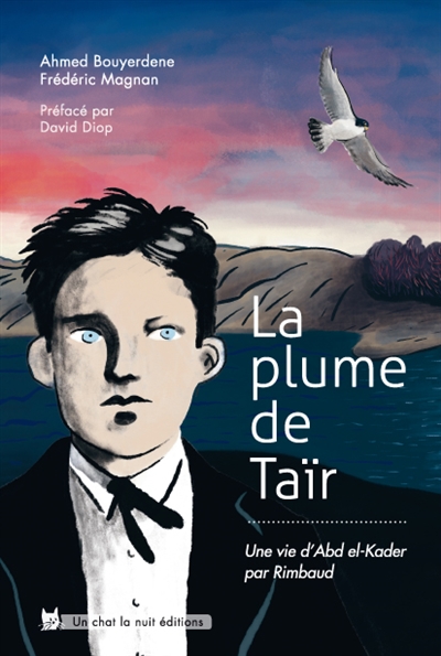 La plume de Taïr : une vie d'Abd el-Kader par Rimbaud