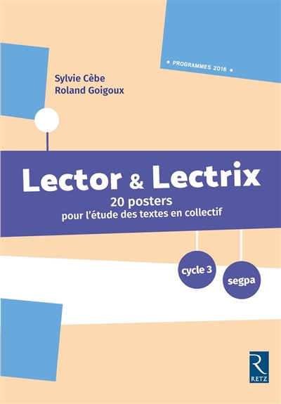 Lector & lectrix cycle 3, Segpa : 20 posters pour l'étude des textes en collectif : programmes 2016