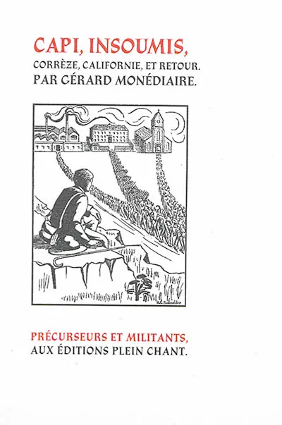 Capi, insoumis : 1882-1963 : Chamberet (Corrèze), Burlingame (California) et retour