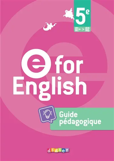 E for English, 5e, A1+-A2 : guide pédagogique
