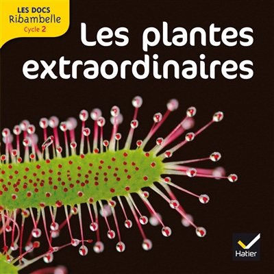Ribambelle, cycle 2 : les plantes extraordinaires : documentaire