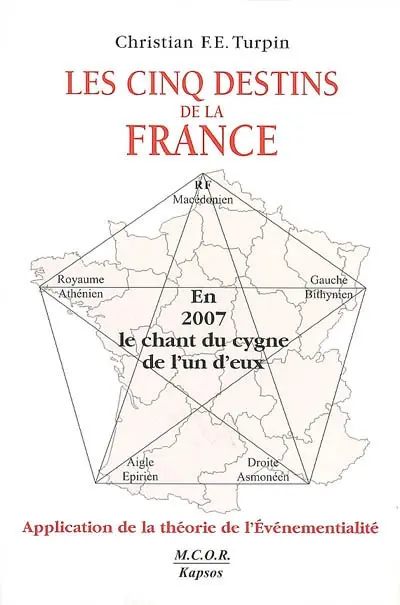 Les cinq destins de la France et l'échéance 2007 : application de la théorie de l'événementialité : septembre 2006