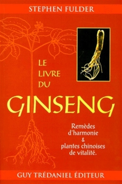 Le livre du ginseng : remèdes orientaux et techniques de l'harmonie