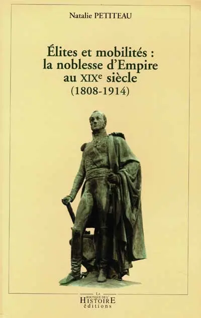 Elites et mobilités : la noblesse d'Empire au XIXe siècle (1808-1914)
