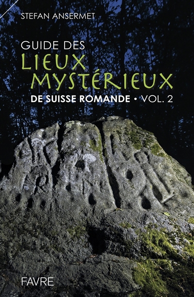 Guide des lieux mystérieux de Suisse romande. Vol. 2