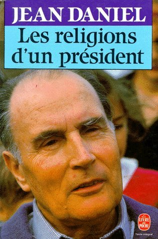 Les religions d'un président : regards sur les aventures du mitterrandisme