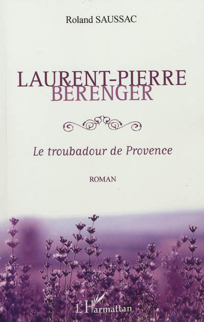 Laurent-Pierre Bérenger : le troubadour de Provence