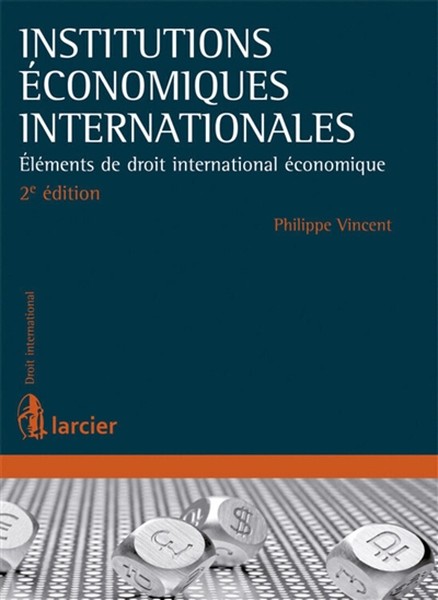 Institutions économiques internationales : éléments de droit international économique