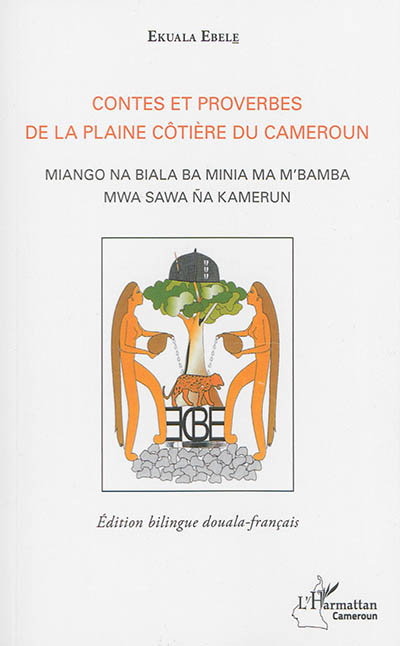 Contes et proverbes de la plaine côtière du Cameroun. Miango na biala ba minia ma m'bamba mwa sawa na Kamerun
