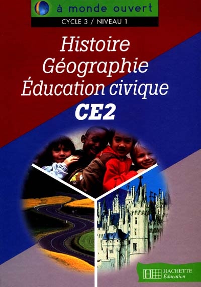 Histoire géographie éduc civ - Coll à monde ouvert - Ce2