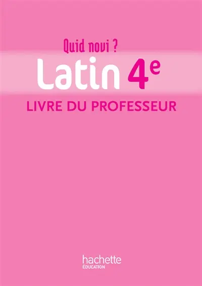 Quid novi ? latin 4e : livre du professeur