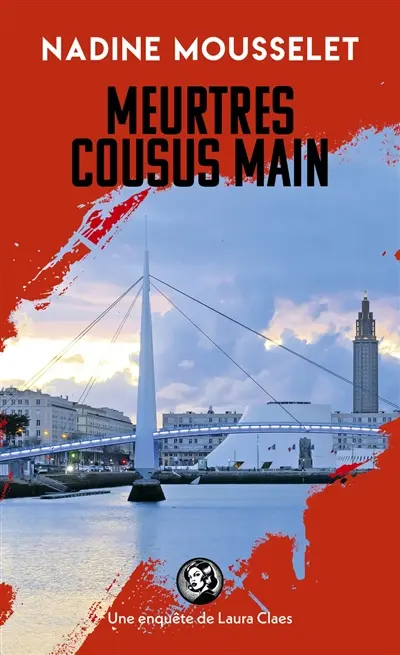 Une enquête de Laura Claes. Meurtres cousus mains : thriller