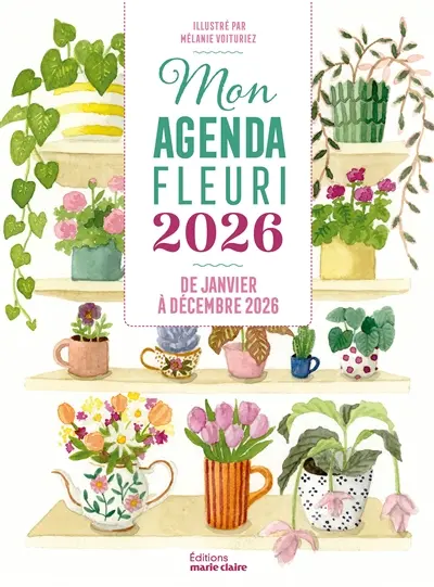 Mon agenda fleuri 2026 : de janvier à décembre 2026