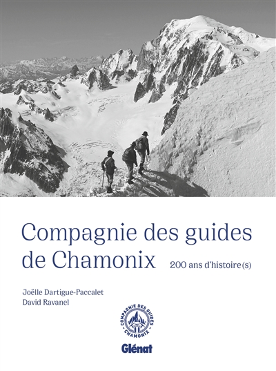 Compagnie des guides de Chamonix : 200 ans d'histoire(s)