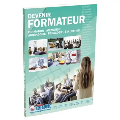 Devenir formateur : formation, animation, andragogie, pédagogie, évaluation Devenir formateur : formation, animation, andragogie, pédagogie, évaluation