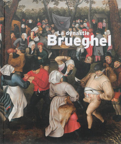 La dynastie Brueghel : Pinacothèque de Paris : 11 octobre 2013-16 mars 2014