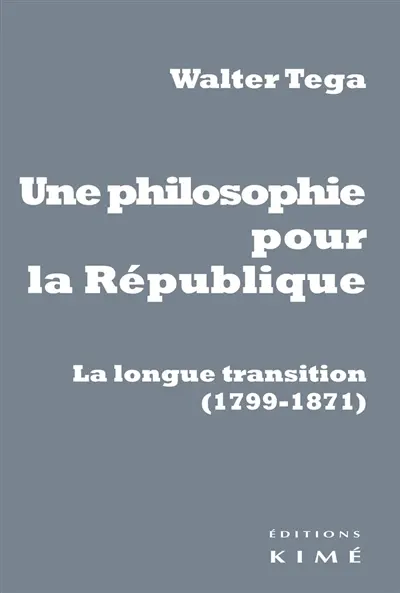 Une philosophie pour la République : la longue transition (1799-1871)