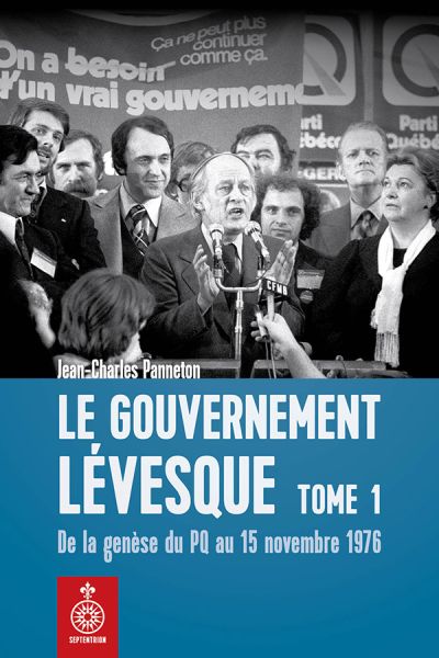 Le gouvernement Lévesque. Vol. 1. De la genèse du PQ au 15 novembre 1976
