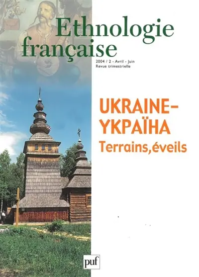 Ethnologie française, n° 2 (2004). Ukraine-Ykpaïha : terrains, éveils