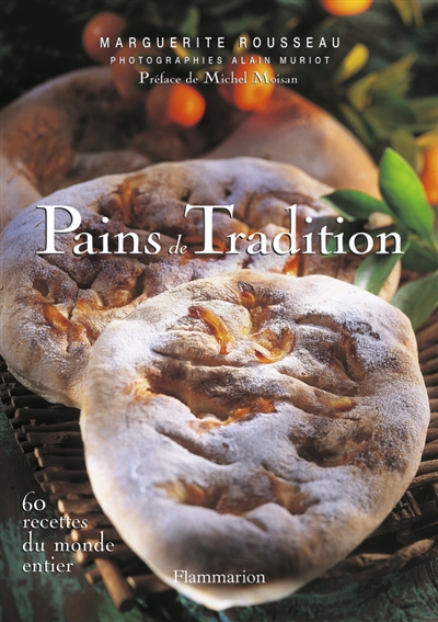Pains de tradition : 60 recettes du monde entier