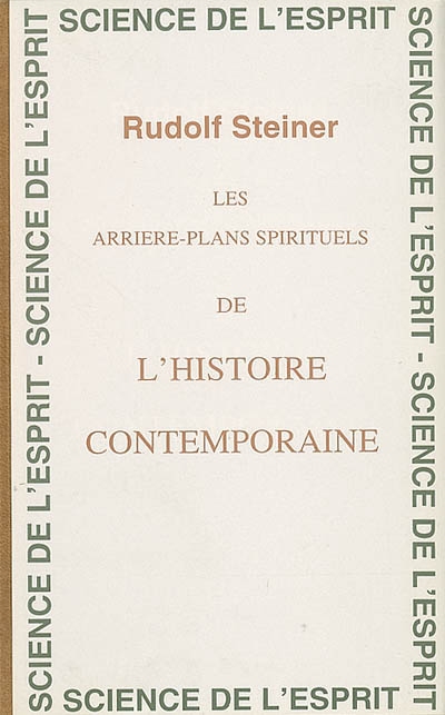 Les arrière-plans spirituels de l'histoire contemporaine : 16 conférences faites à Dornach du 16 septembre au 30 octobre 1916