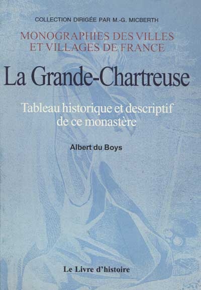 La Grande-Chartreuse : tableau historique et descriptif de ce monastère