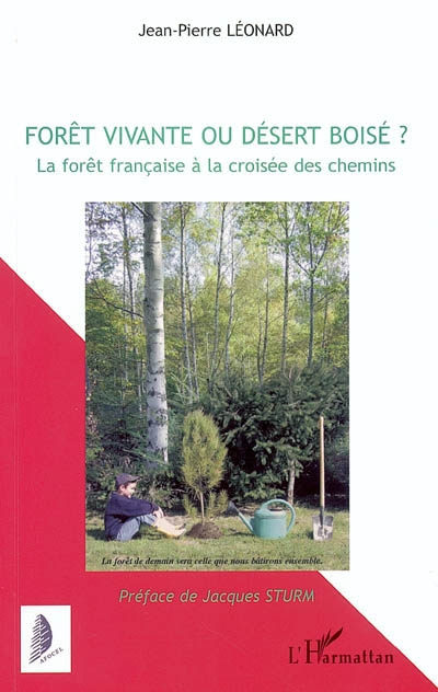 Forêt vivante ou désert boisé ? : la forêt française à la croisée des chemins