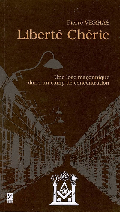 Liberté chérie : une loge maçonnique dans un camp de concentration