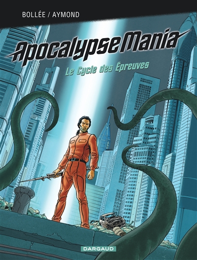 Apocalypse Mania : intégrale. Vol. 2. Le cycle des épreuves