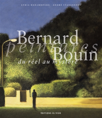 Bernard Bouin : peintures : du réel au mystère