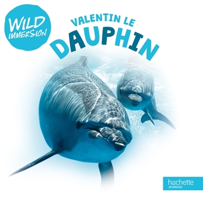 wild immersion : valentin le dauphin