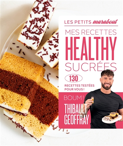 Mes recettes healthy sucrées : 130 recettes testées pour vous !