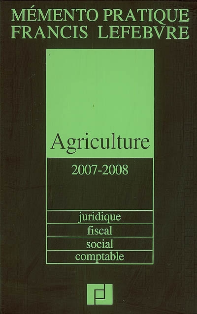 Agriculture 2007-2008 : juridique, fiscal, social, comptable